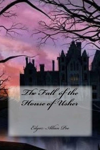The Fall Of The House Of Usher - 9781545018590