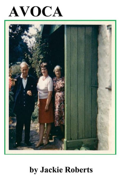 Avoca: A Twentieth Century Life Story Of Two Young Lovers Who Eventually Found Their Avoca.