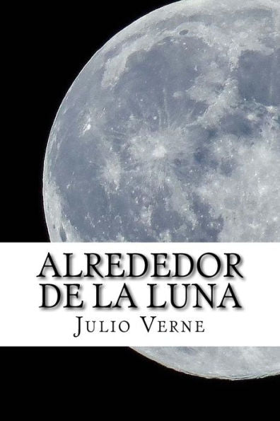 Alrededor De La Luna (Spanish Edition) - 9781545027233