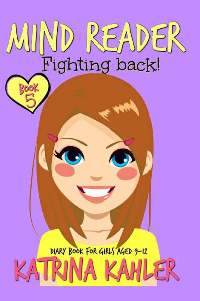 Mind Reader - Book 5: Fighting Back!: (Diary Book For Girls Aged 9-12)
