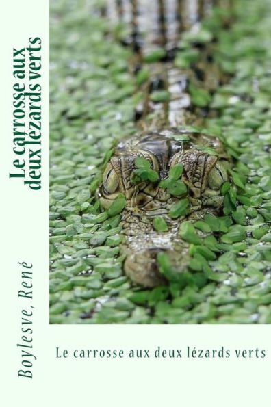 Le Carrosse Aux Deux Lézards Verts (French Edition) - 9781545040638