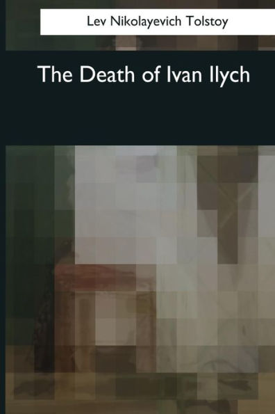 The Death Of Ivan Ilych - 9781545043943