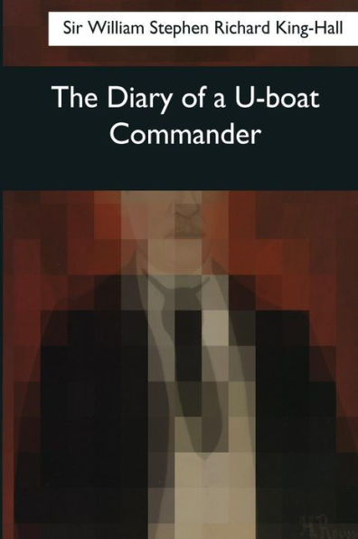 The Diary Of A U-Boat Commander - 9781545044414