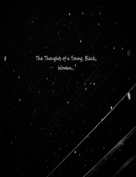 The Thoughts Of A Young, Black, Woman.