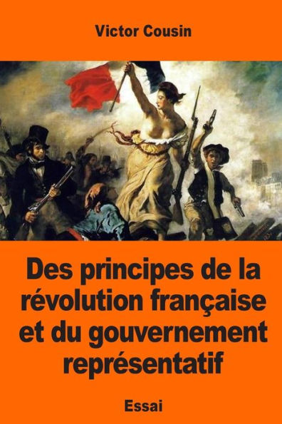 Des Principes De La Révolution Francaise Et Du Gouvernement Représentatif (French Edition)