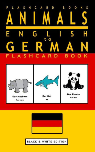 Animals - English To German Flashcard Book: Black And White Edition (German Flashcard Books)