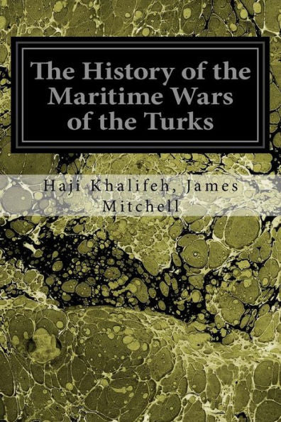 The History Of The Maritime Wars Of The Turks - 9781545052693