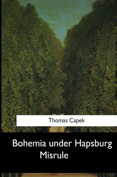 Bohemia Under Hapsburg Misrule - 9781545055885