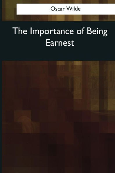 The Importance Of Being Earnest - 9781545060247