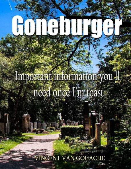 Goneburger - Important Information You'Ll Need Once I'M Toast
