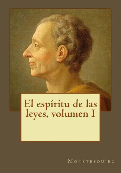 El Espíritu De Las Leyes, Volumen I (Spanish Edition)