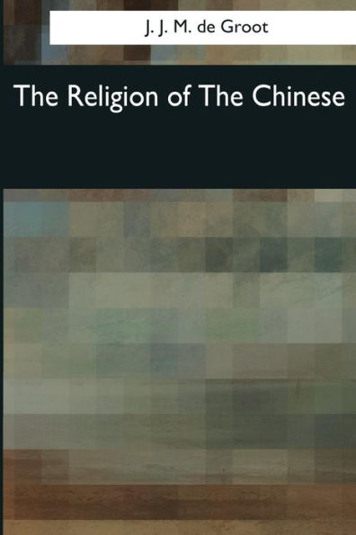 The Religion Of The Chinese - 9781545068373