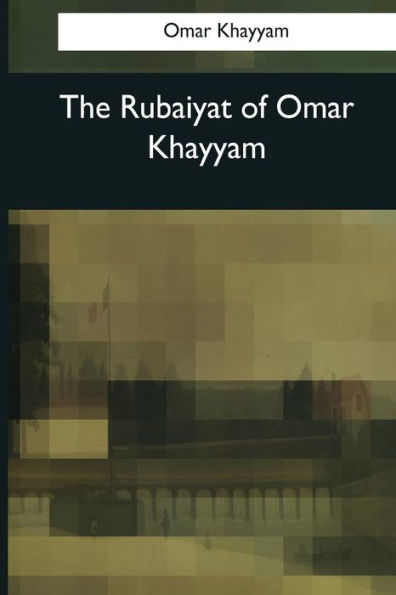 The Rubaiyat Of Omar Khayyam - 9781545068946