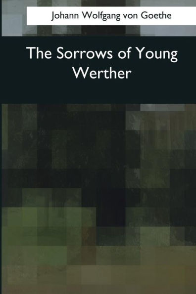 The Sorrows Of Young Werther - 9781545069769
