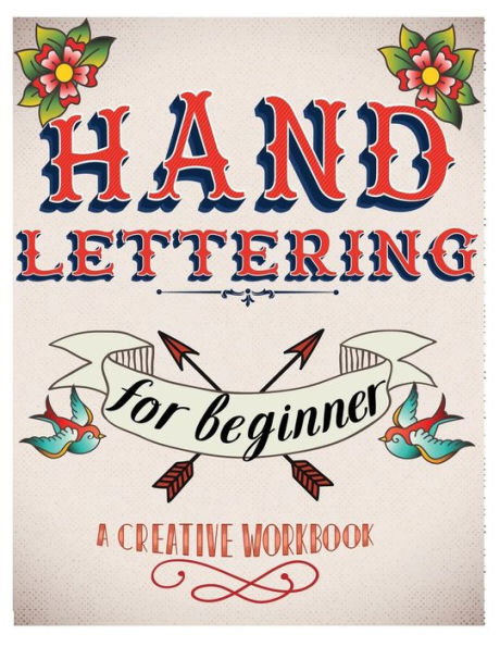 Hand Lettering For Beginer, A Creative Workbook: Create And Develop Your Own Style,8.5 X 11 Inch ,160 Page