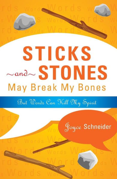 Sticks And Stones May Break My Bones: But Words Can Kill My Spirit