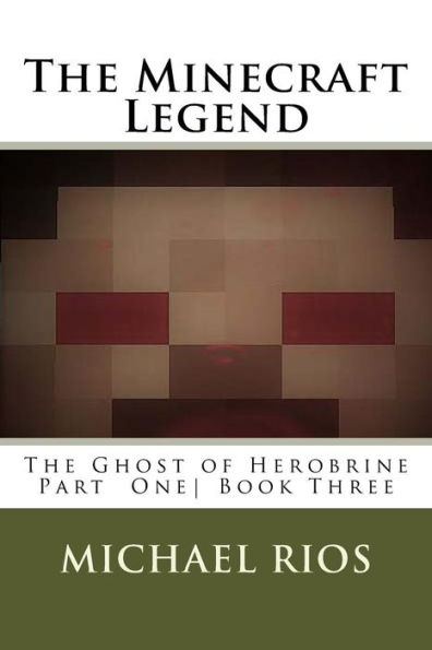 The Minecraft Legend: The Ghost Of Herobrine Part 1
