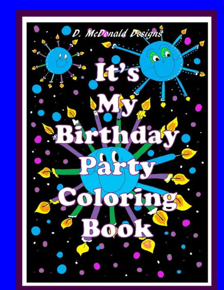 D. Mcdonald Designs It's My Birthday Party Coloring Book
