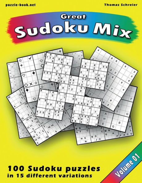 Great Sudoku Mix: 100 Sudoku Puzzles In 15 Different Variations, Vol. 1