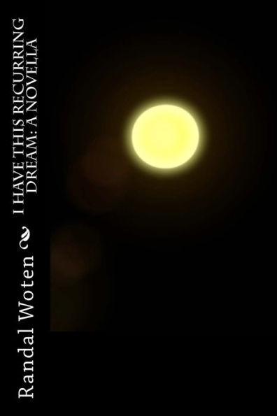 I Have This Recurring Dream: A Novella