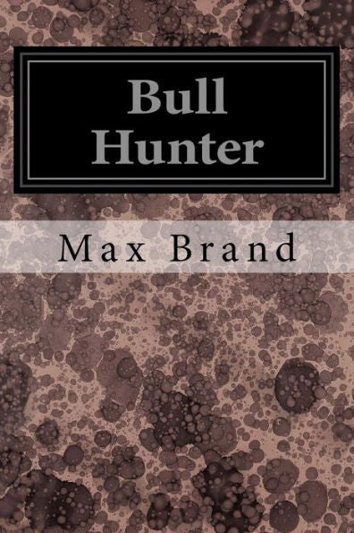 Bull Hunter - 9781545099322