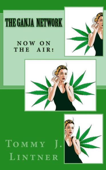 The Ganja Network: Now On The Air!