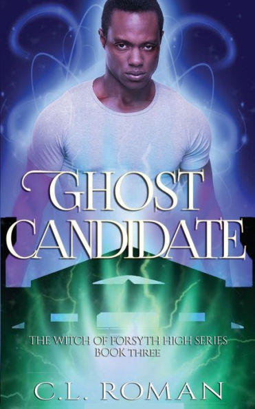 Ghost Candidate (The Witch Of Forsythe High) (Volume 3)
