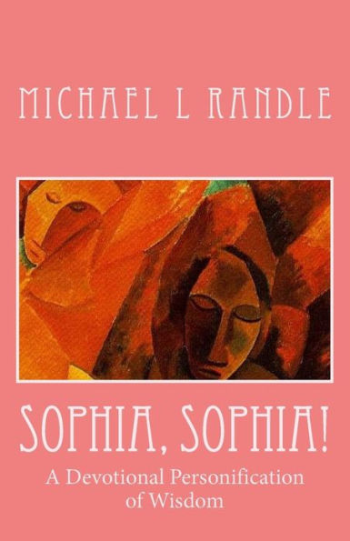 Sophia, Sophia!: A Devotional Personification Of Wisdom