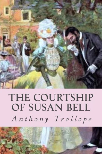 The Courtship Of Susan Bell - 9781545106952