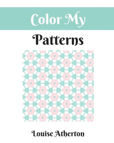 Color My Patterns: A Coloring Book For Adults