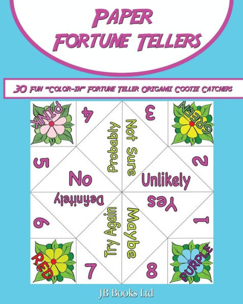 Paper Fortune Tellers!: 30 Fun ?Color-In? Fortune Teller Origami Cootie Catchers!