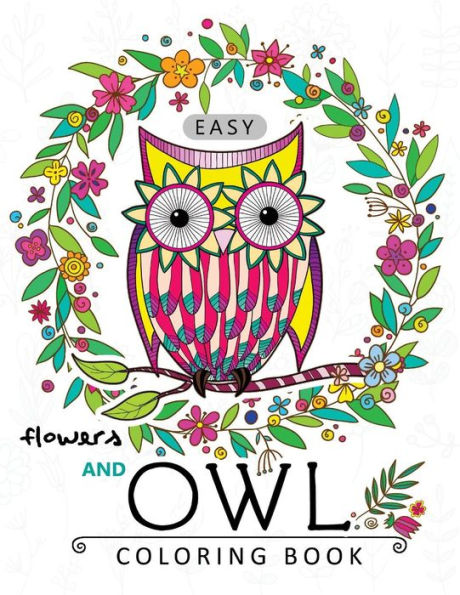 Easy Flowers And Owl Coloring Book: Large Print Edtion Beautiful Adult Coloring Books