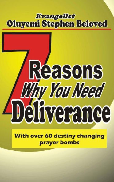 7 Reasons Why You Need Deliverance: With Over 60 Destiny Changing Prayer Points (Deliverance Anatomy)
