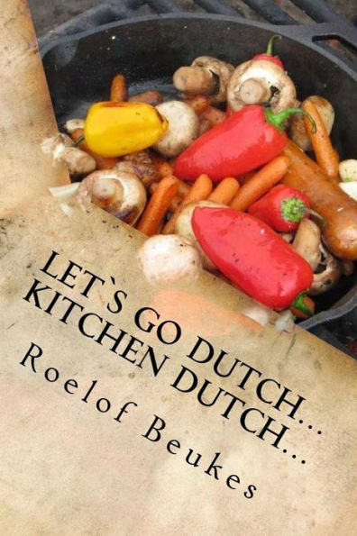 Let`S Go Dutch? Kitchen Dutch?: Traditional South African Camping Recipes