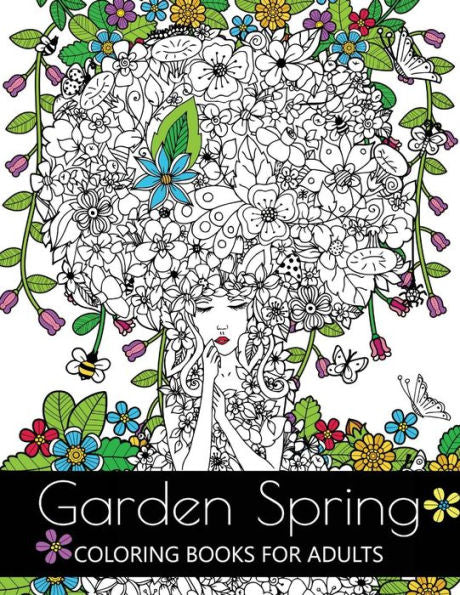 Garden Spring Coloring Books For Adults: An Adult Coloring Book Flower And Animal Design