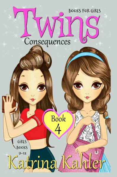 Books For Girls - Twins : Book 4: Consequences! Girls Books 9-12