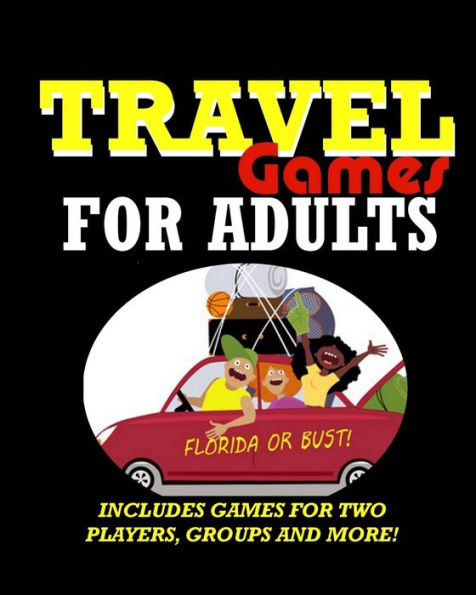 Travel Games For Adults: Coloring, Games, Puzzles And Trivia: Featuring Over 60 Activities Including Group Games, Games For Two, Scavenger Hunts, ... Word Scramble And More (Adult Activity Books)