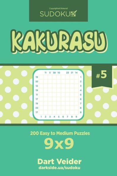 Sudoku Kakurasu - 200 Easy To Medium Puzzles 9X9 (Volume 5)
