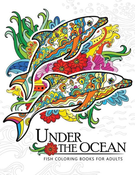 Under The Ocean: Fish Coloring Books For Adults