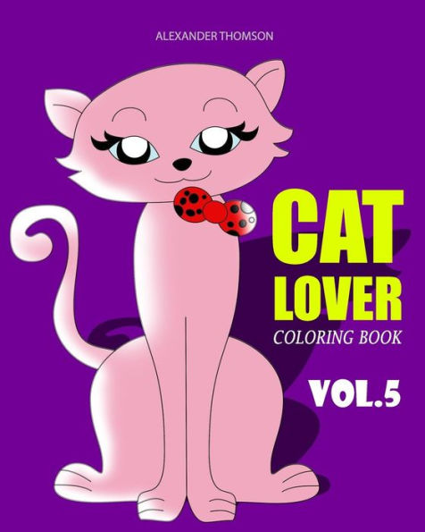 Cat Lover Coloring Book: Cat Coloring Book For Adults - 9781545174470