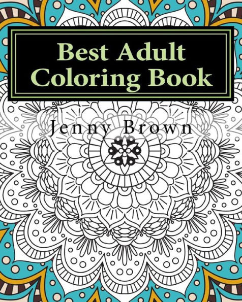 Best Adult Coloring Book: Best Way To Relax
