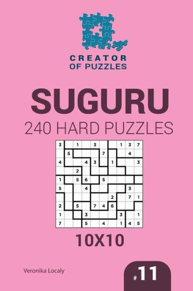 Creator Of Puzzles - Suguru 240 Hard Puzzles 10X10 (Volume 11)