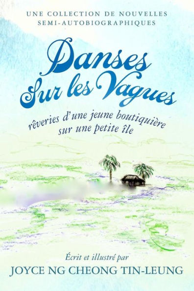 Danses Sur Les Vagues: Rêveries D'Une Jeune BoutiquiEre Sur Une Petite Île (French Edition)
