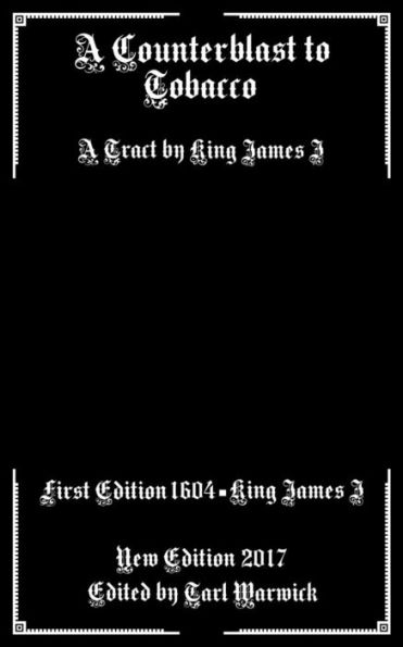 A Counterblast To Tobacco: A Tract By King James I