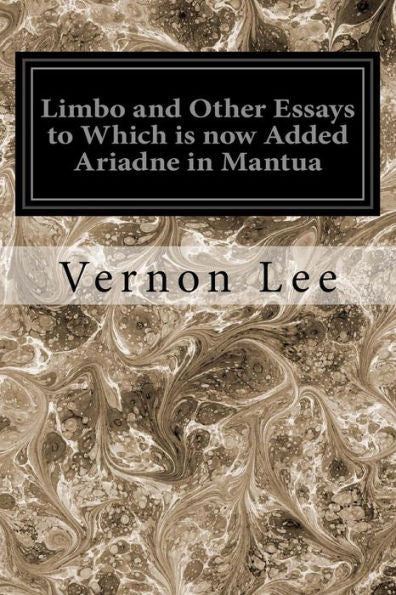 Limbo And Other Essays To Which Is Now Added Ariadne In Mantua