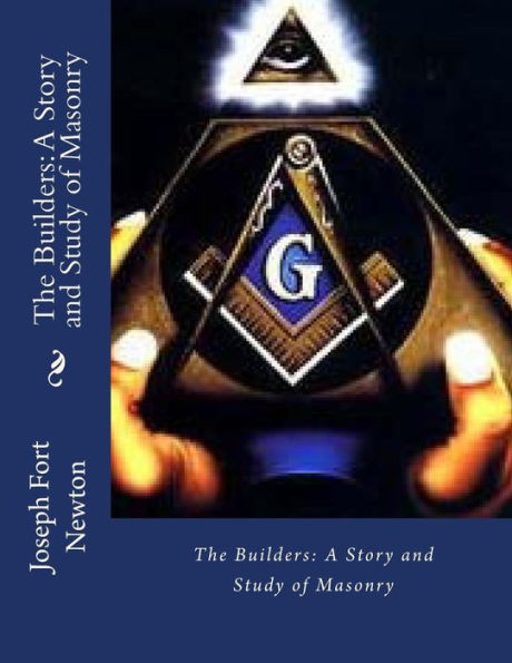 The Builders: A Story And Study Of Masonry - 9781545212820