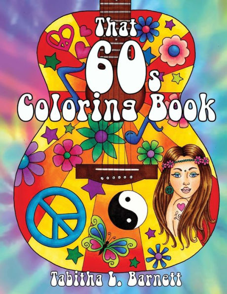 That 60S Coloring Book: 25 Hippie Inspired Adult Coloring Pages
