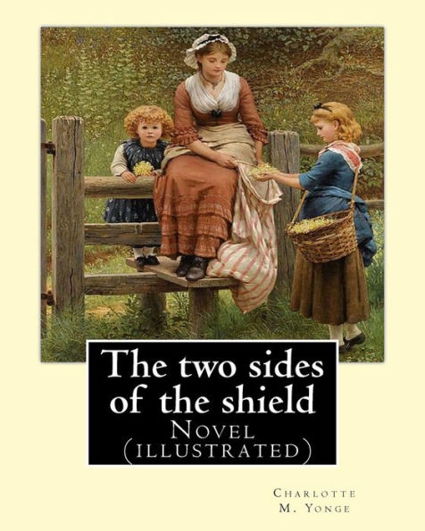 The Two Sides Of The Shield By: Charlotte M. Yonge, Illustrated By: W. J. Hennessy: Novel (Illustrated) William John Hennessy (July 11, 1839 – December 27, 1917) Was An Irish Artist.