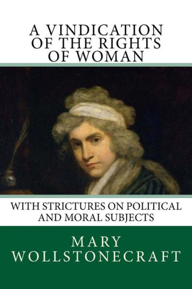A Vindication Of The Rights Of Woman - 9781545227459