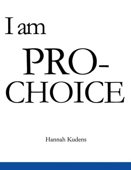 I Am Pro-Choice